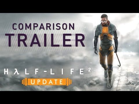 Half-Life 2: Update Comparison Trailer
